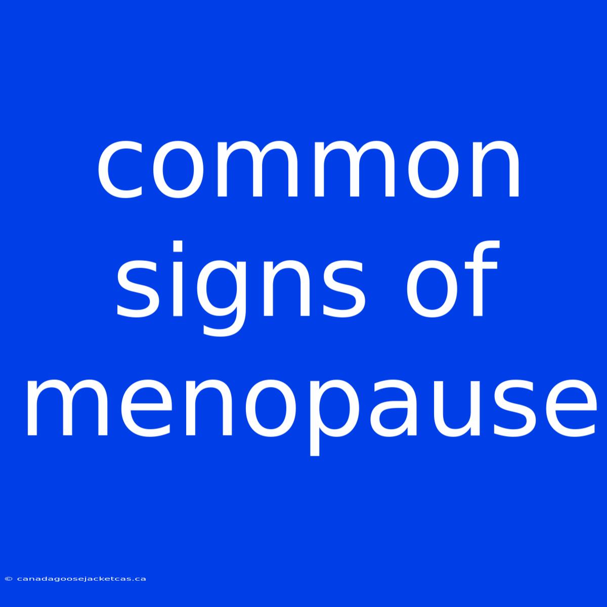 Common Signs Of Menopause