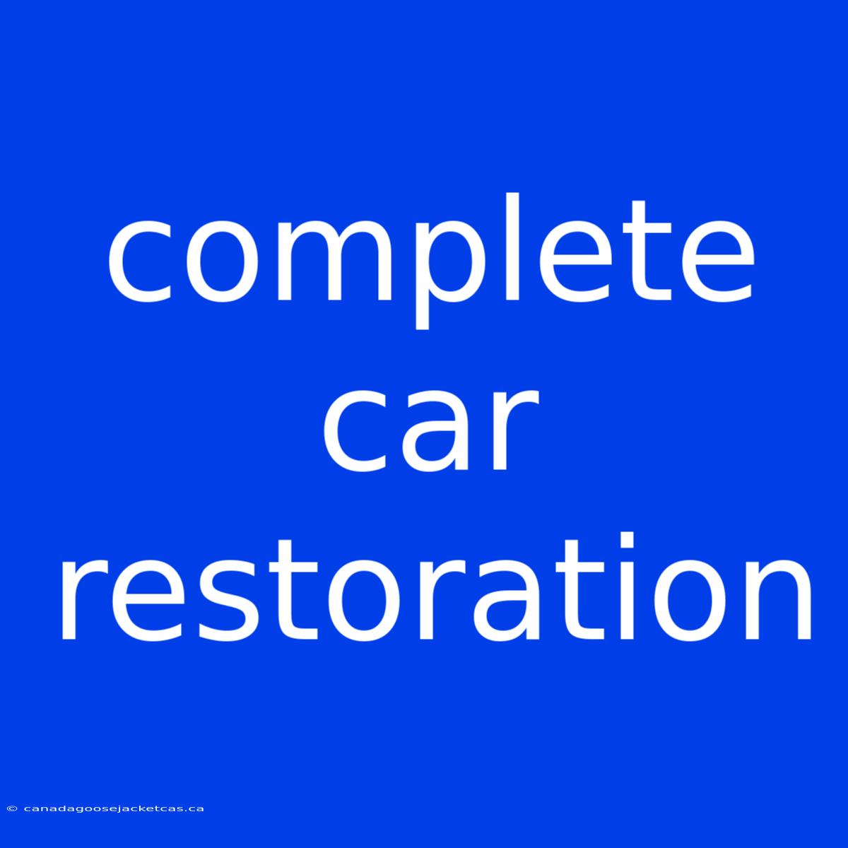 Complete Car Restoration