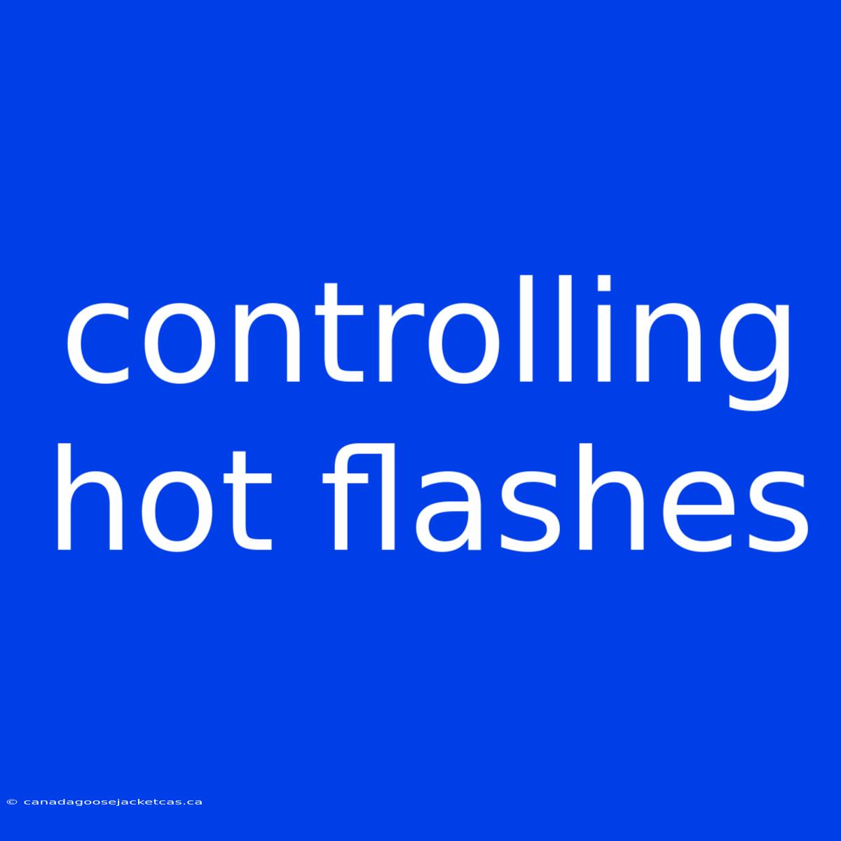 Controlling Hot Flashes