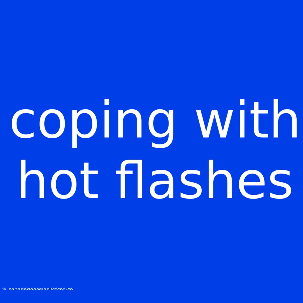 Coping With Hot Flashes