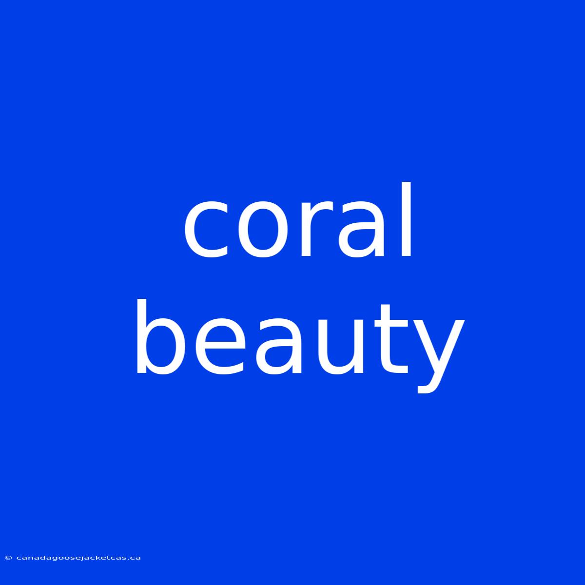 Coral Beauty