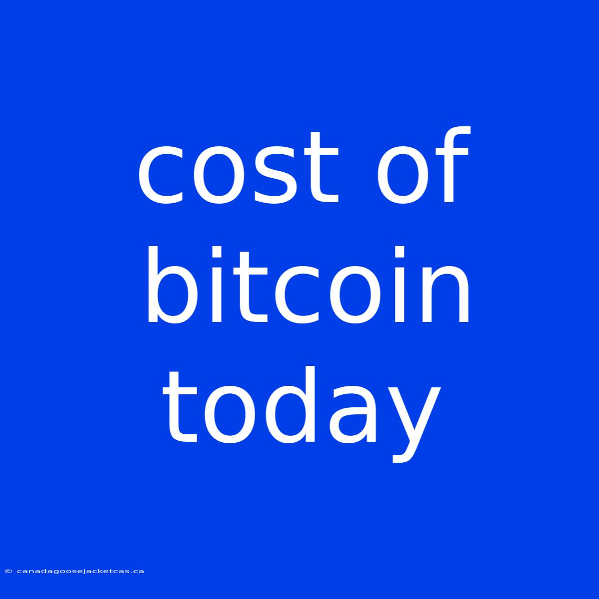 Cost Of Bitcoin Today