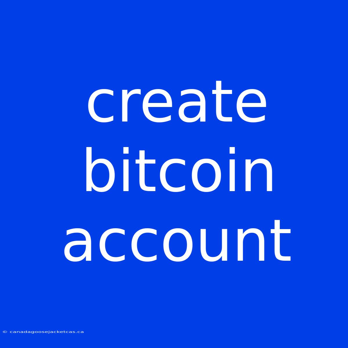 Create Bitcoin Account