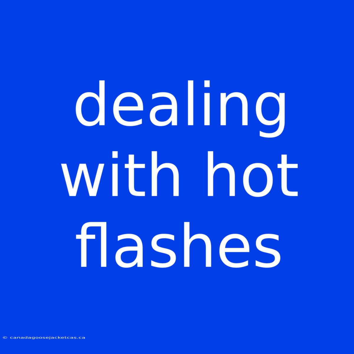 Dealing With Hot Flashes