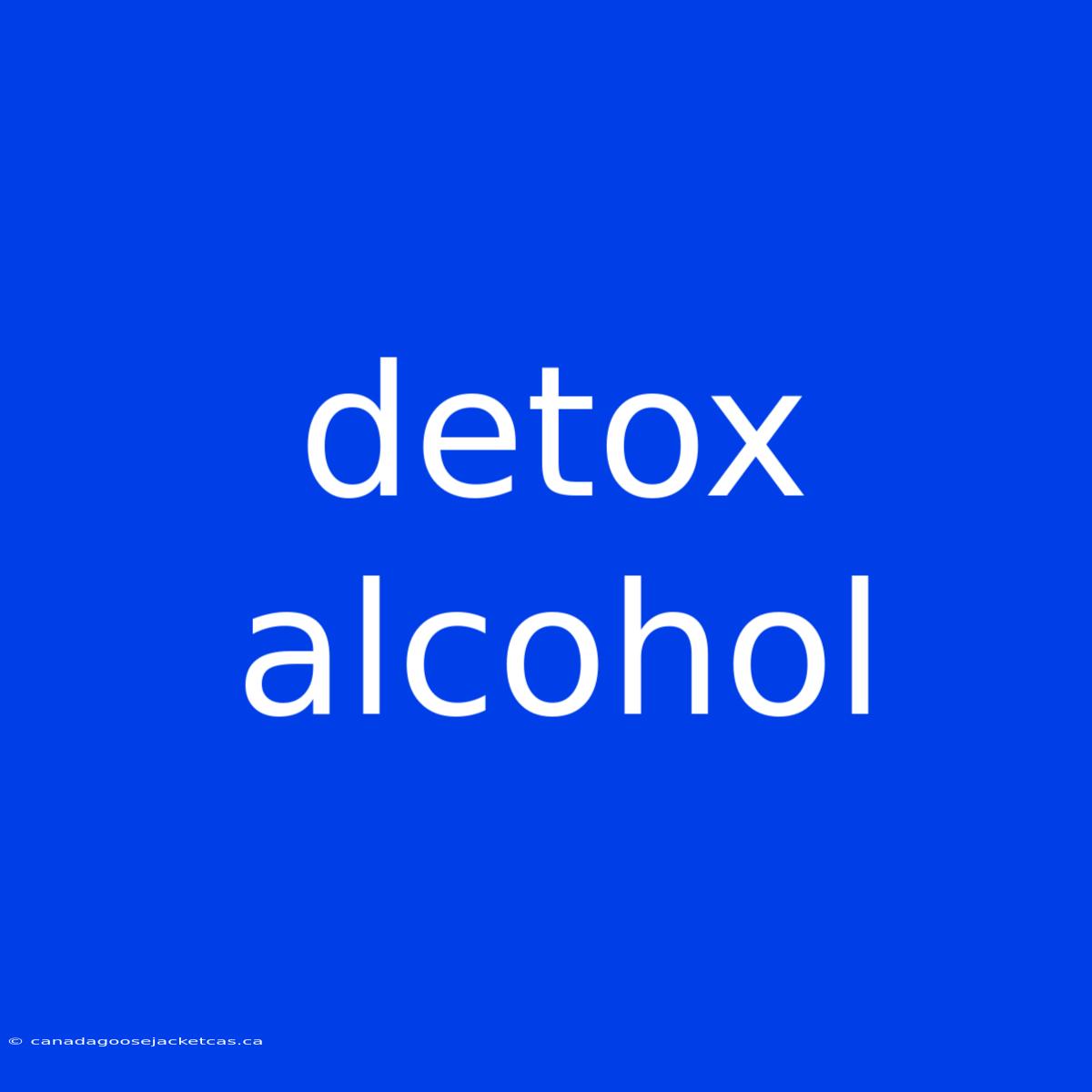 Detox Alcohol