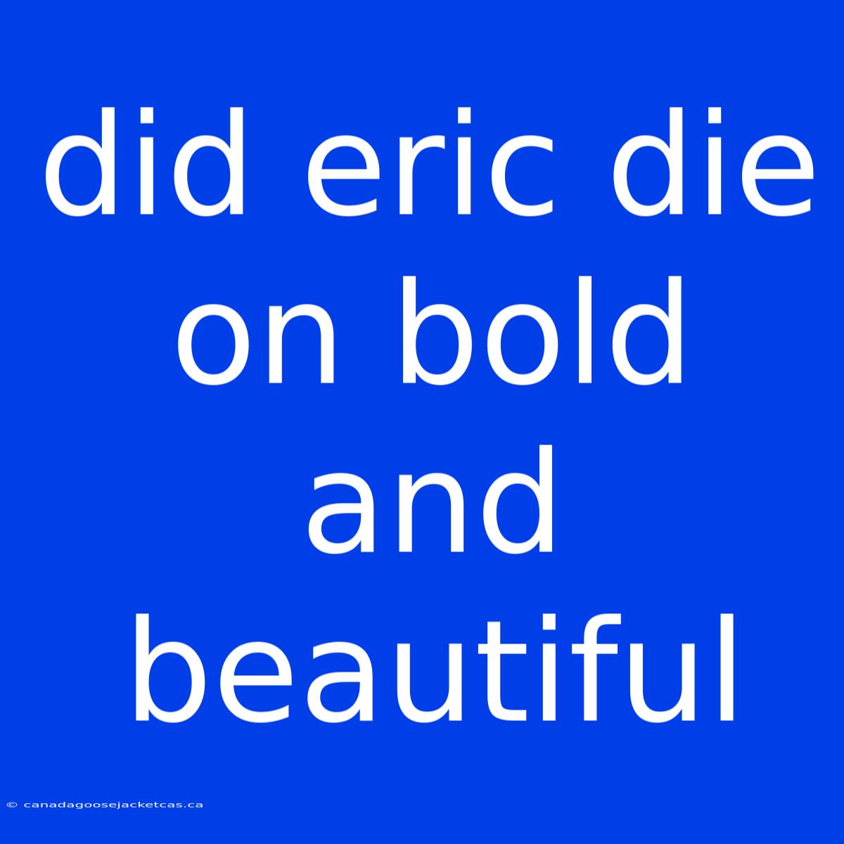 Did Eric Die On Bold And Beautiful