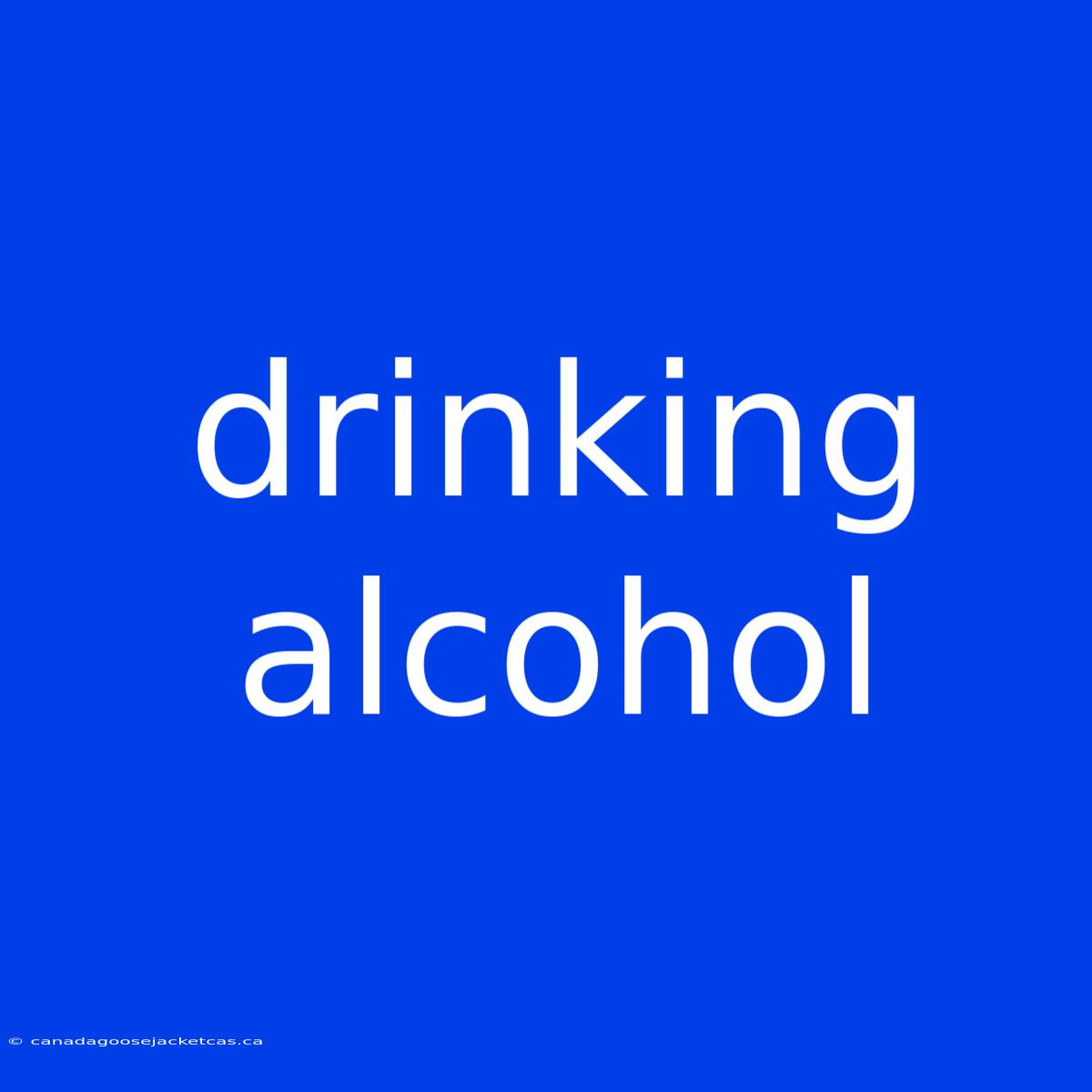 Drinking Alcohol