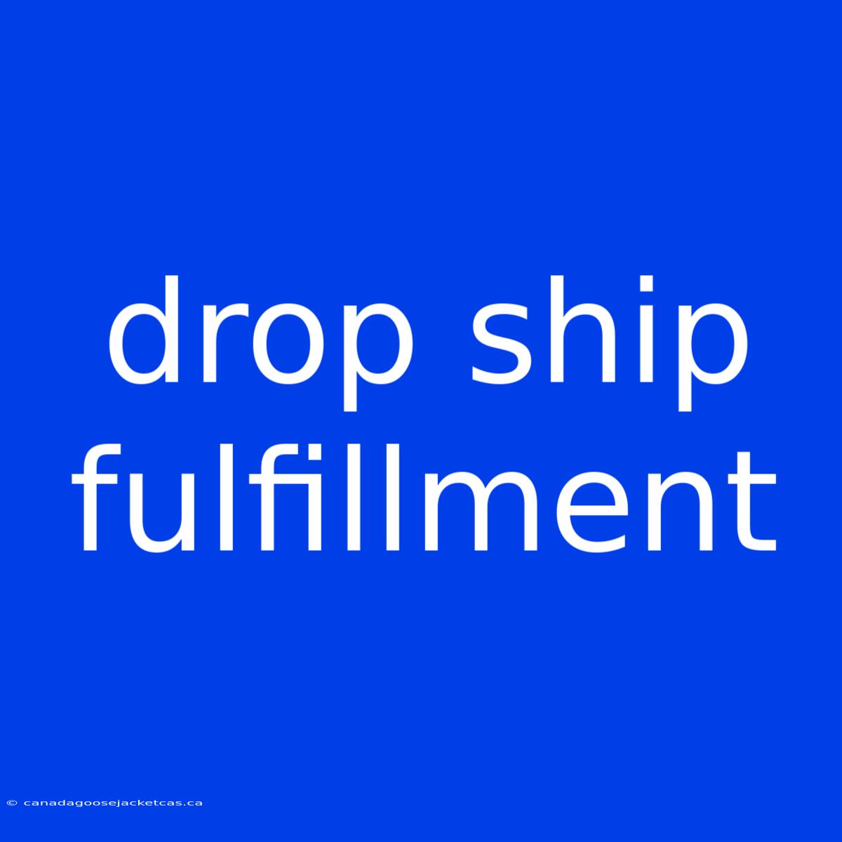 Drop Ship Fulfillment