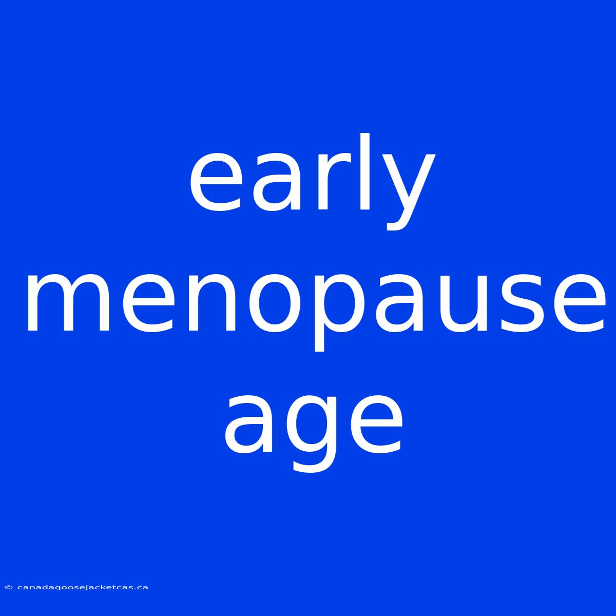 Early Menopause Age