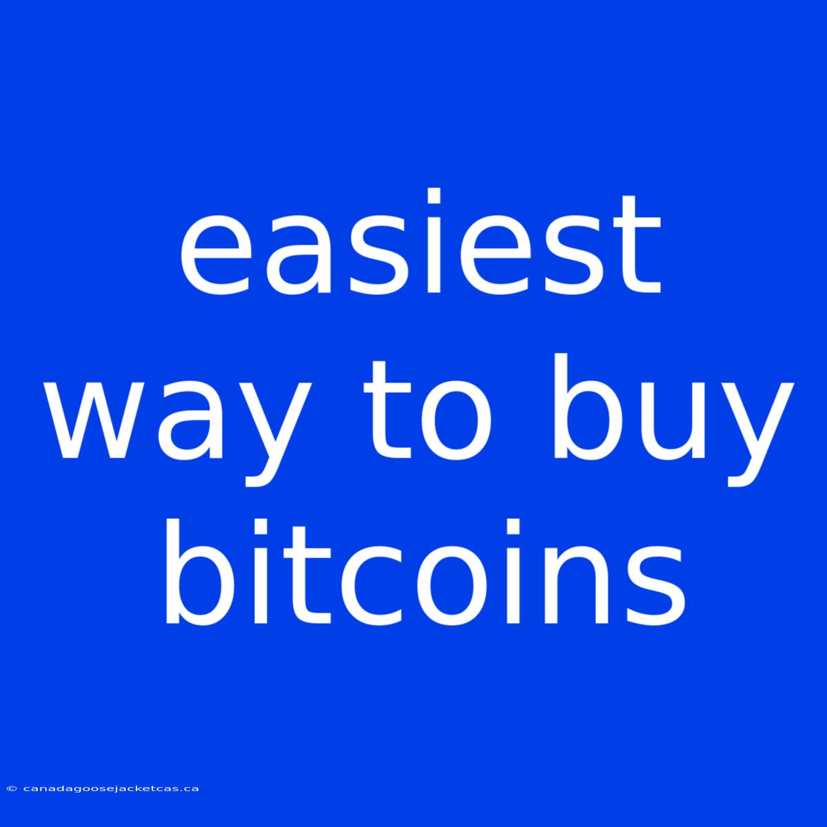 Easiest Way To Buy Bitcoins