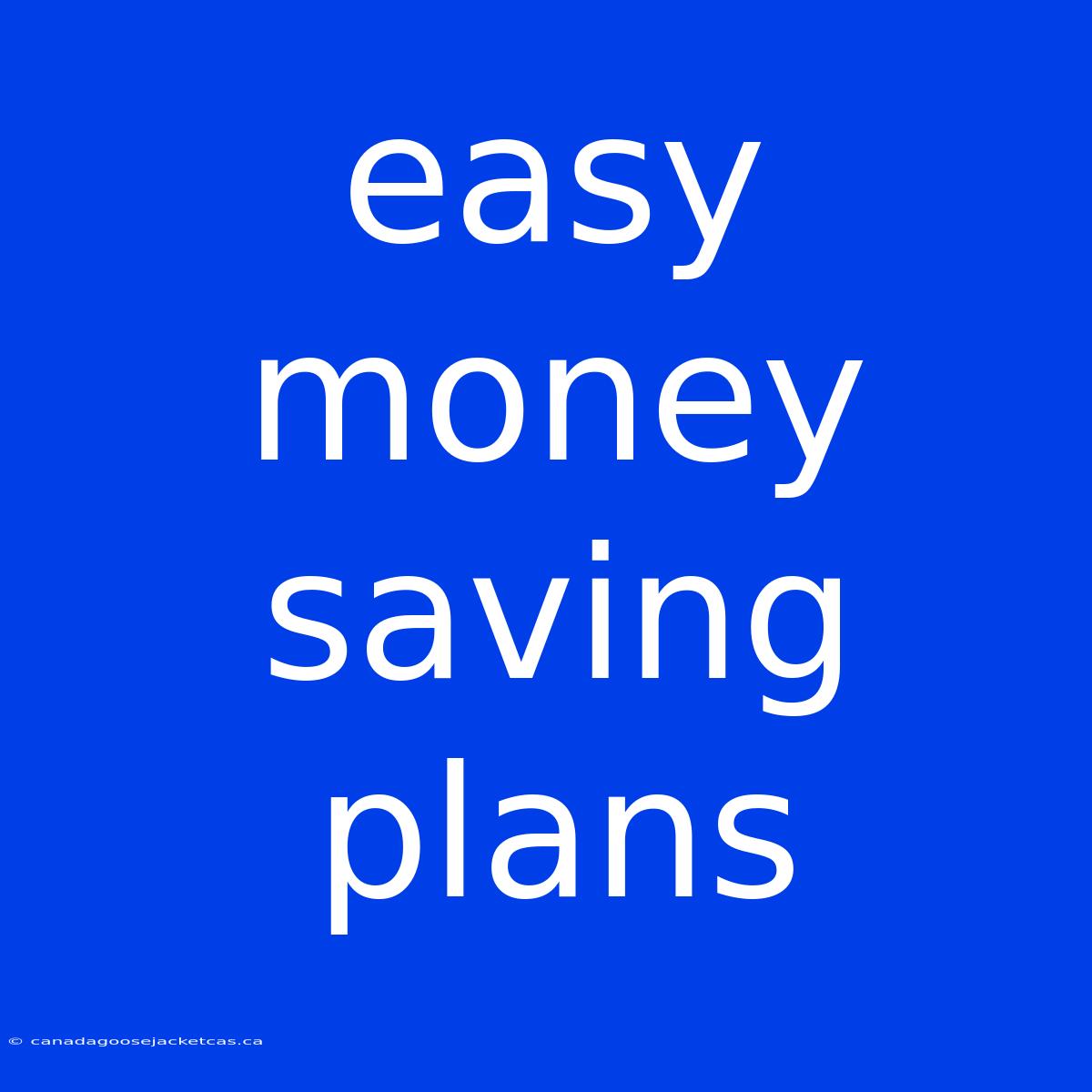 Easy Money Saving Plans