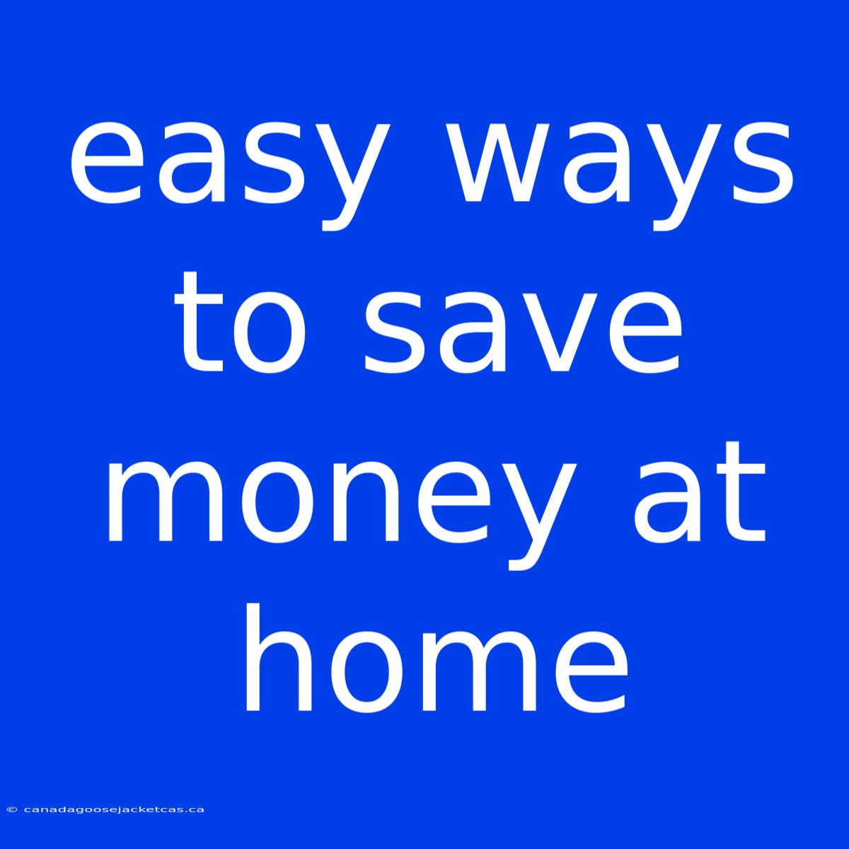 Easy Ways To Save Money At Home