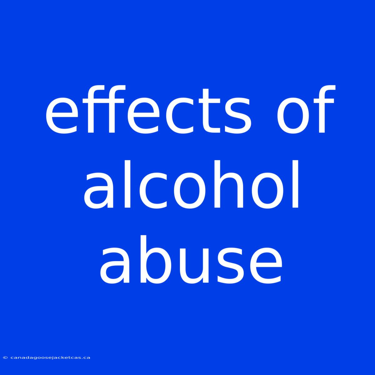 Effects Of Alcohol Abuse