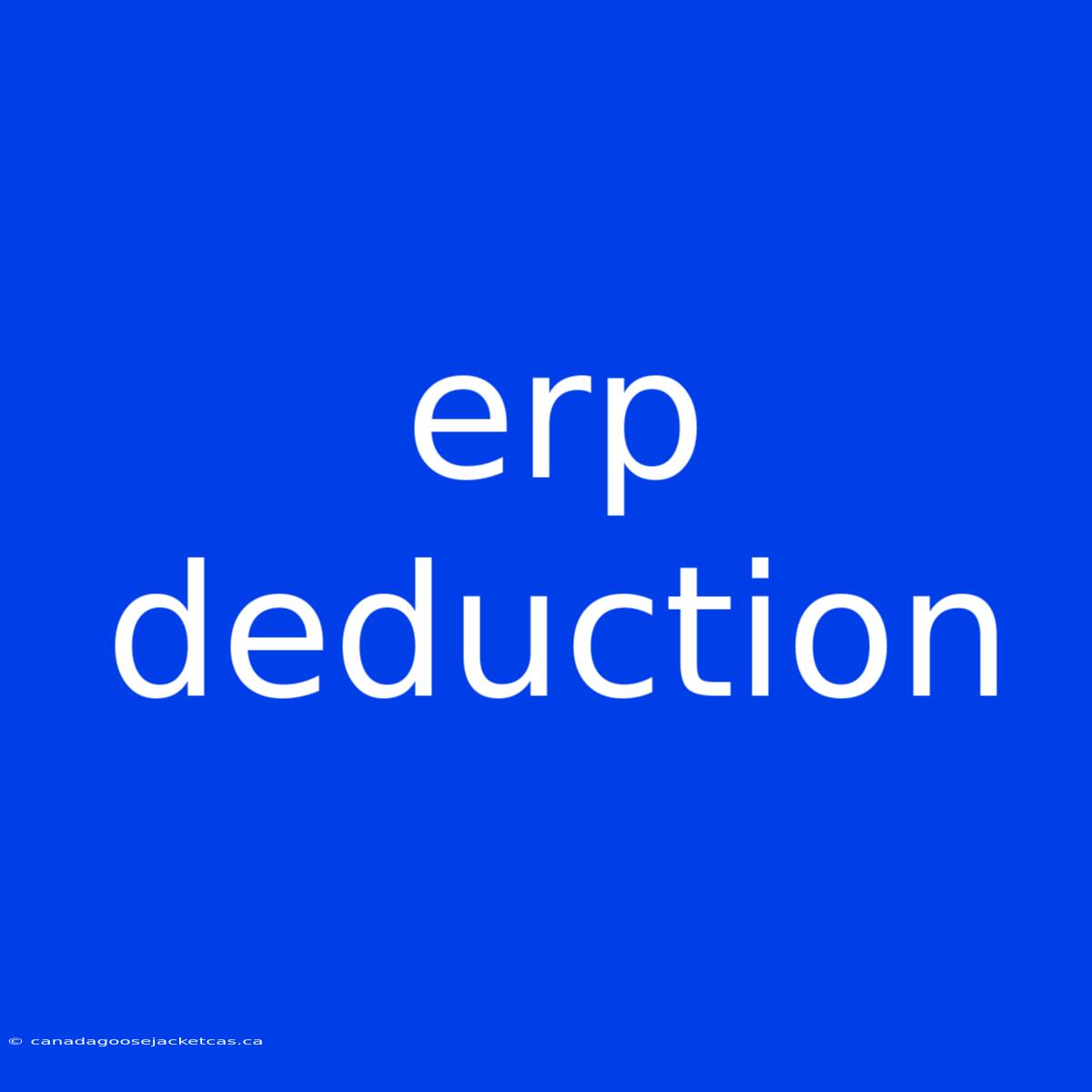 Erp Deduction