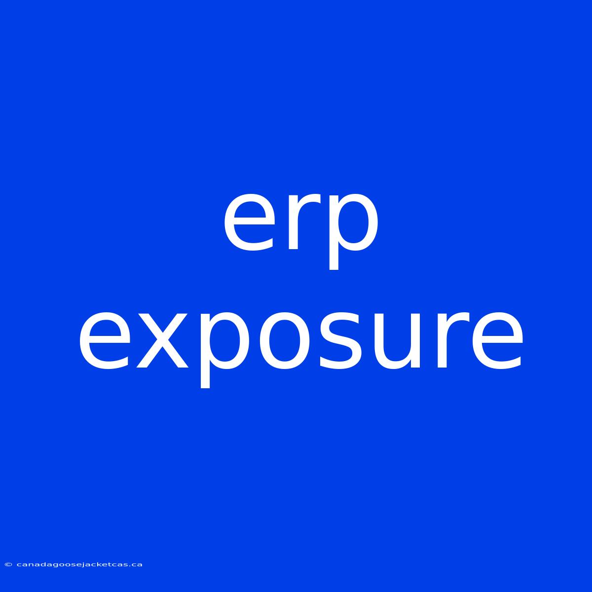 Erp Exposure