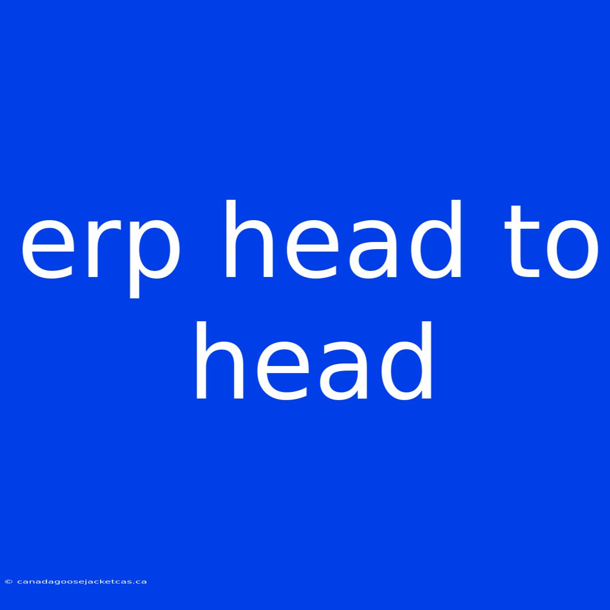 Erp Head To Head