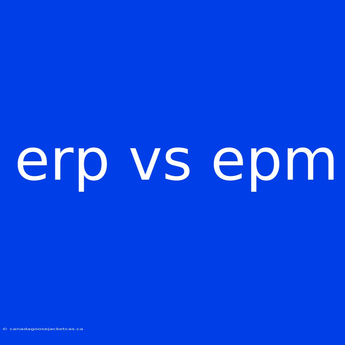 Erp Vs Epm