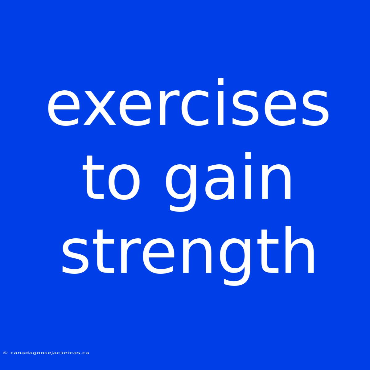 Exercises To Gain Strength