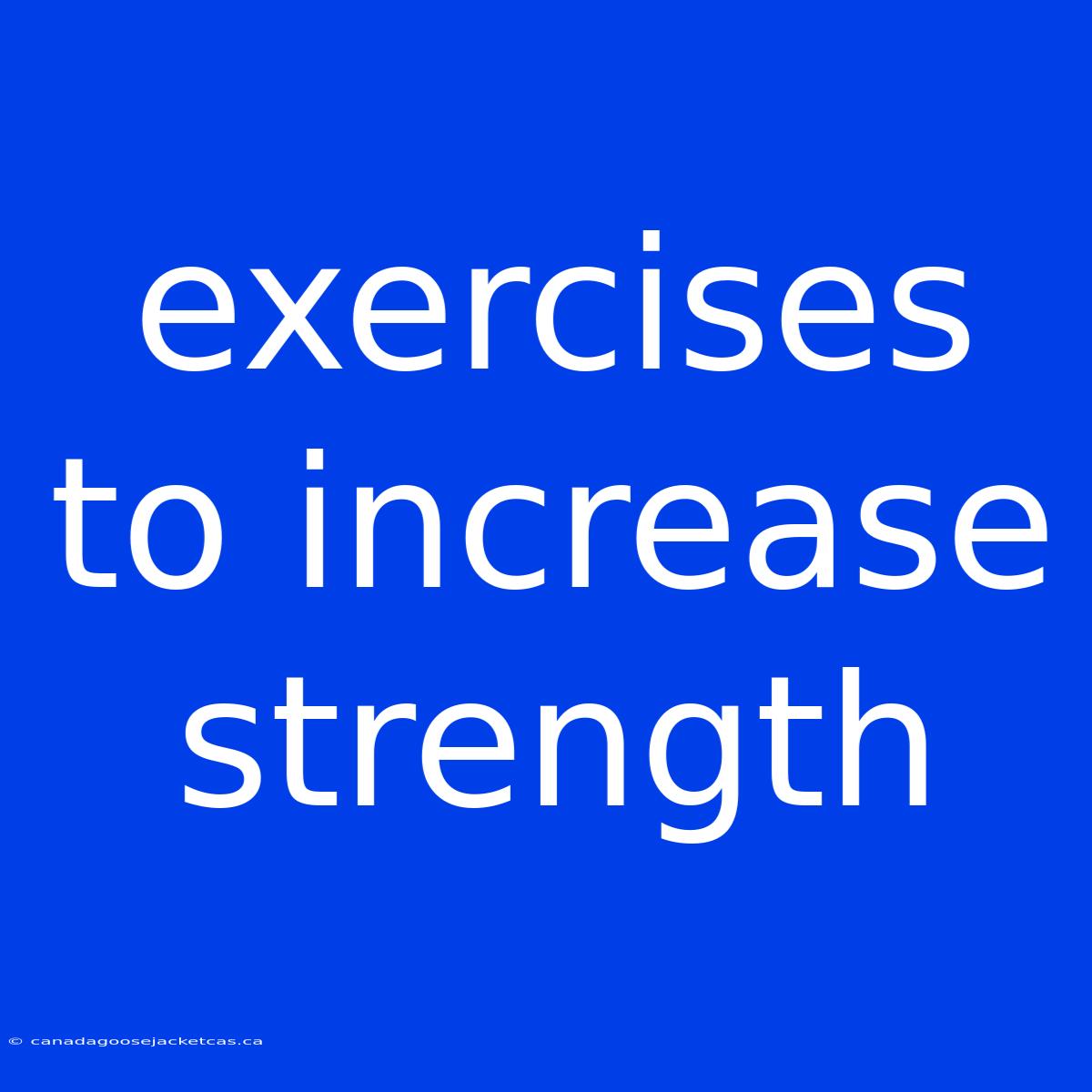 Exercises To Increase Strength