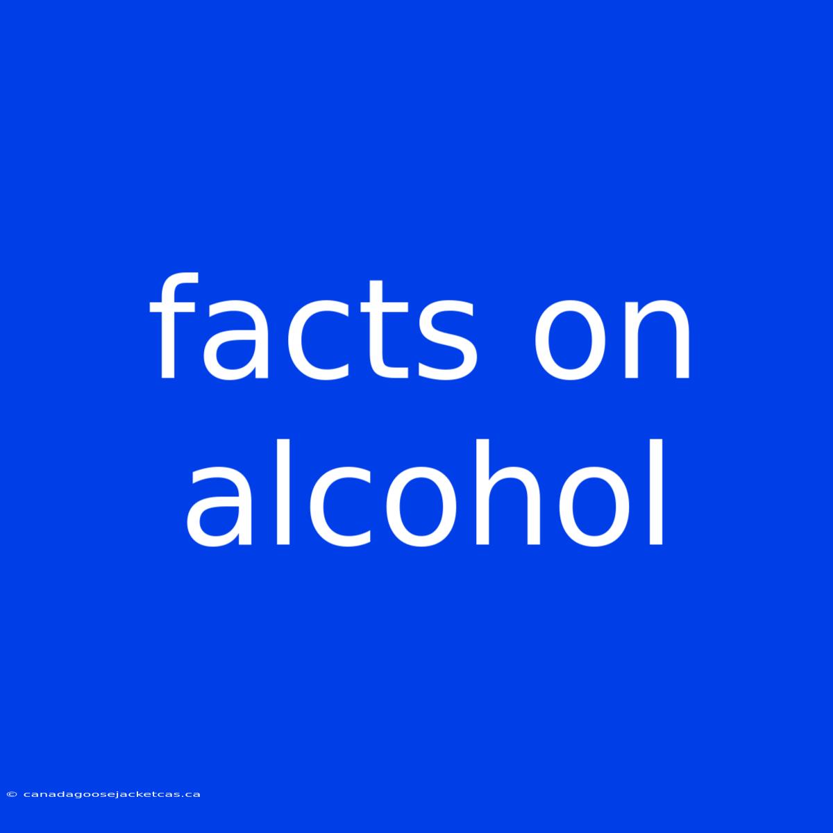 Facts On Alcohol