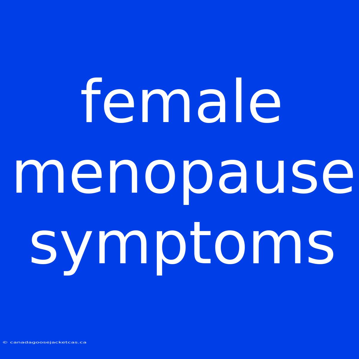 Female Menopause Symptoms