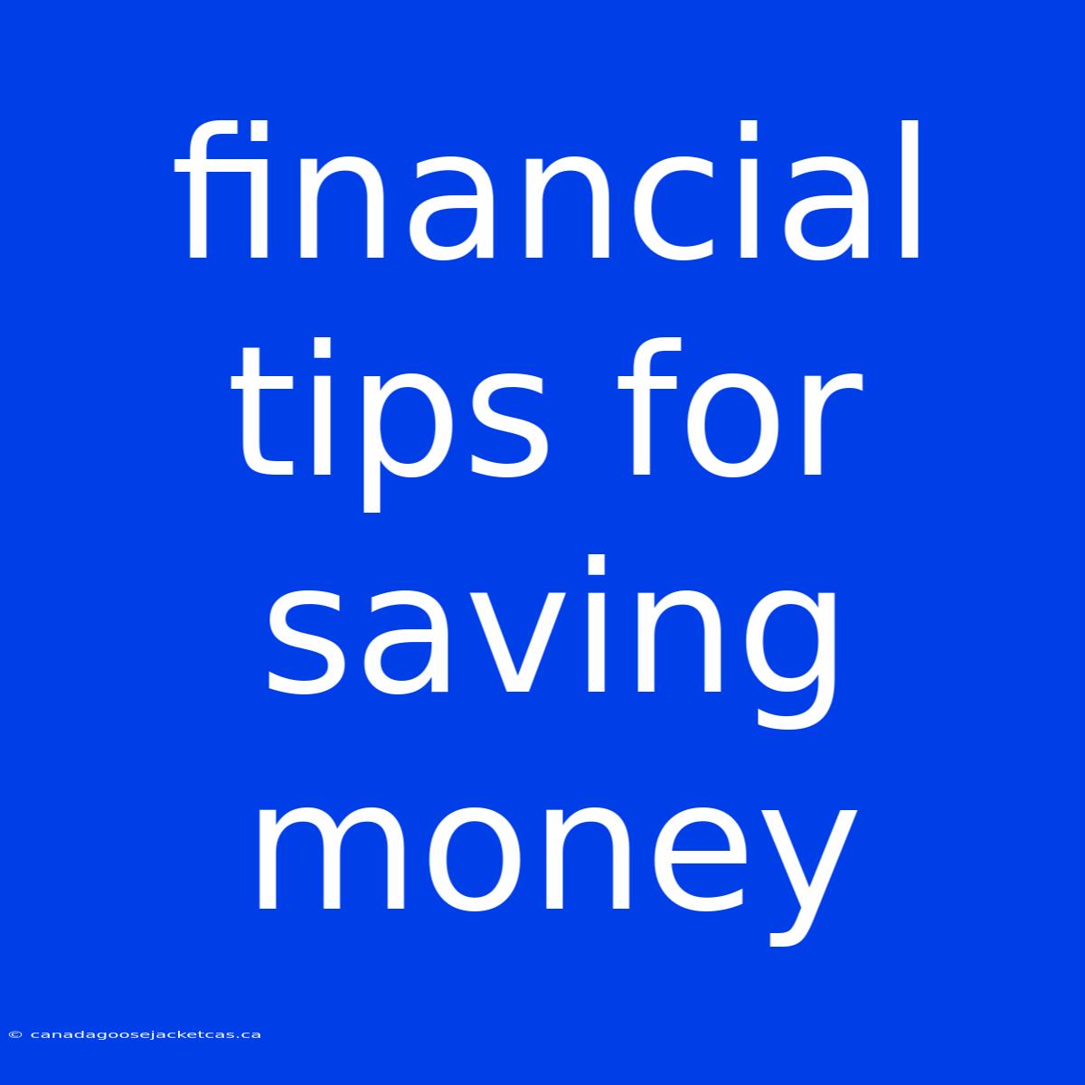 Financial Tips For Saving Money