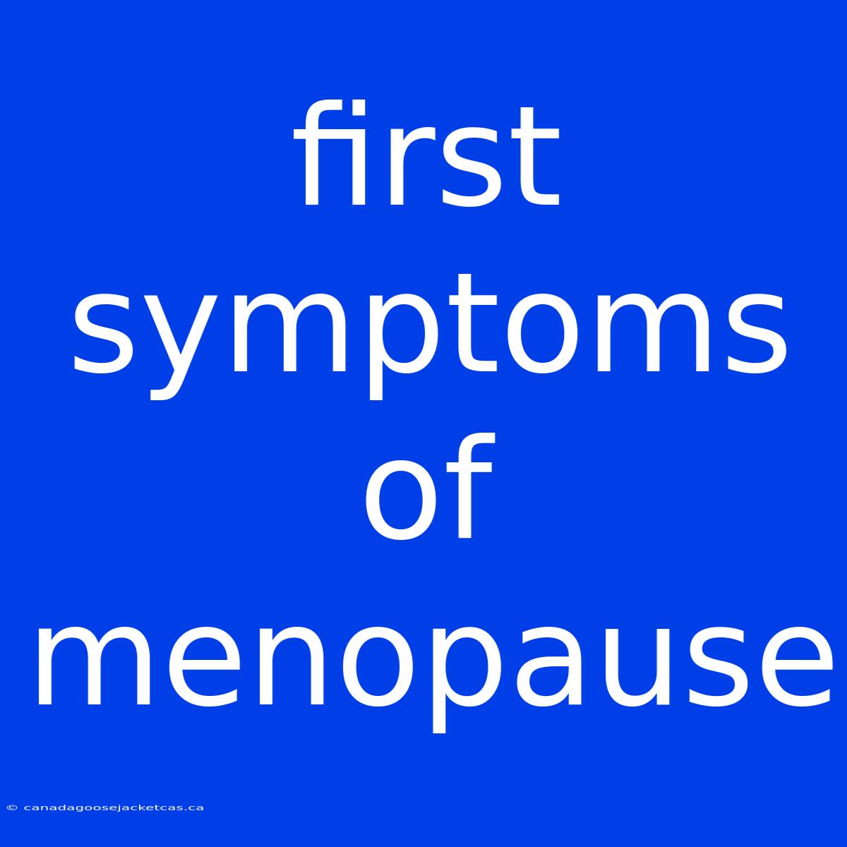 First Symptoms Of Menopause