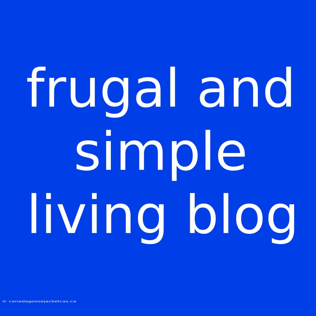 Frugal And Simple Living Blog