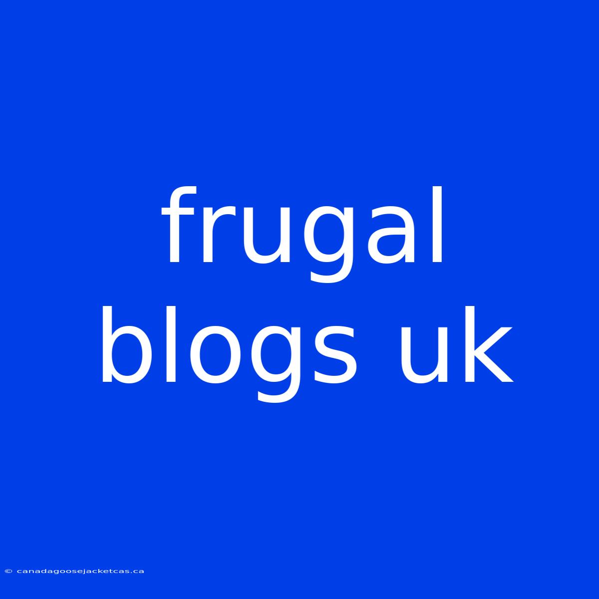 Frugal Blogs Uk