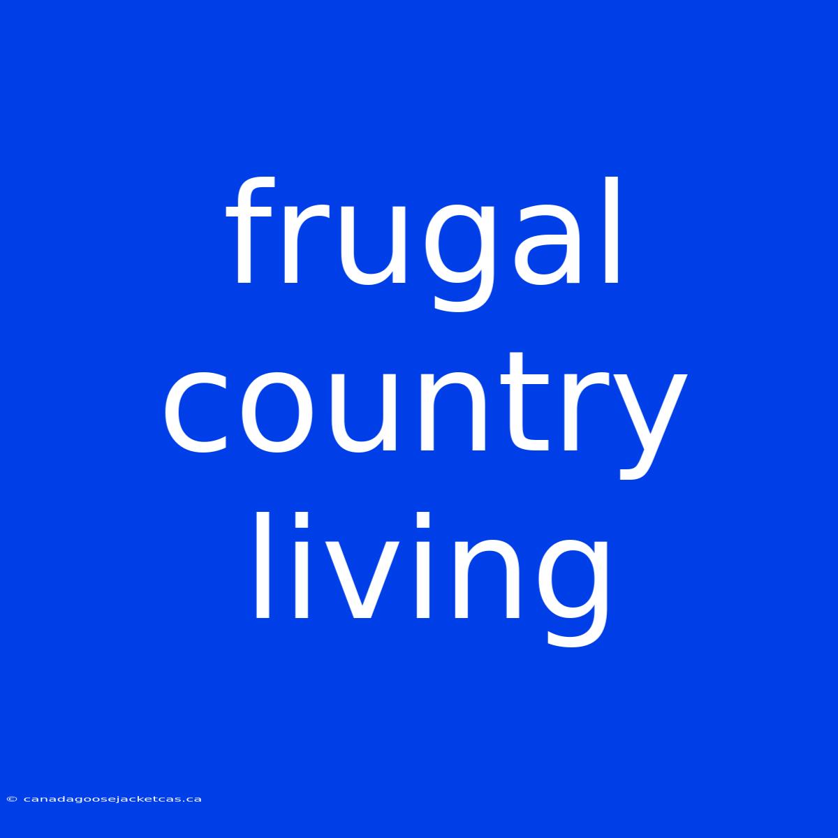 Frugal Country Living