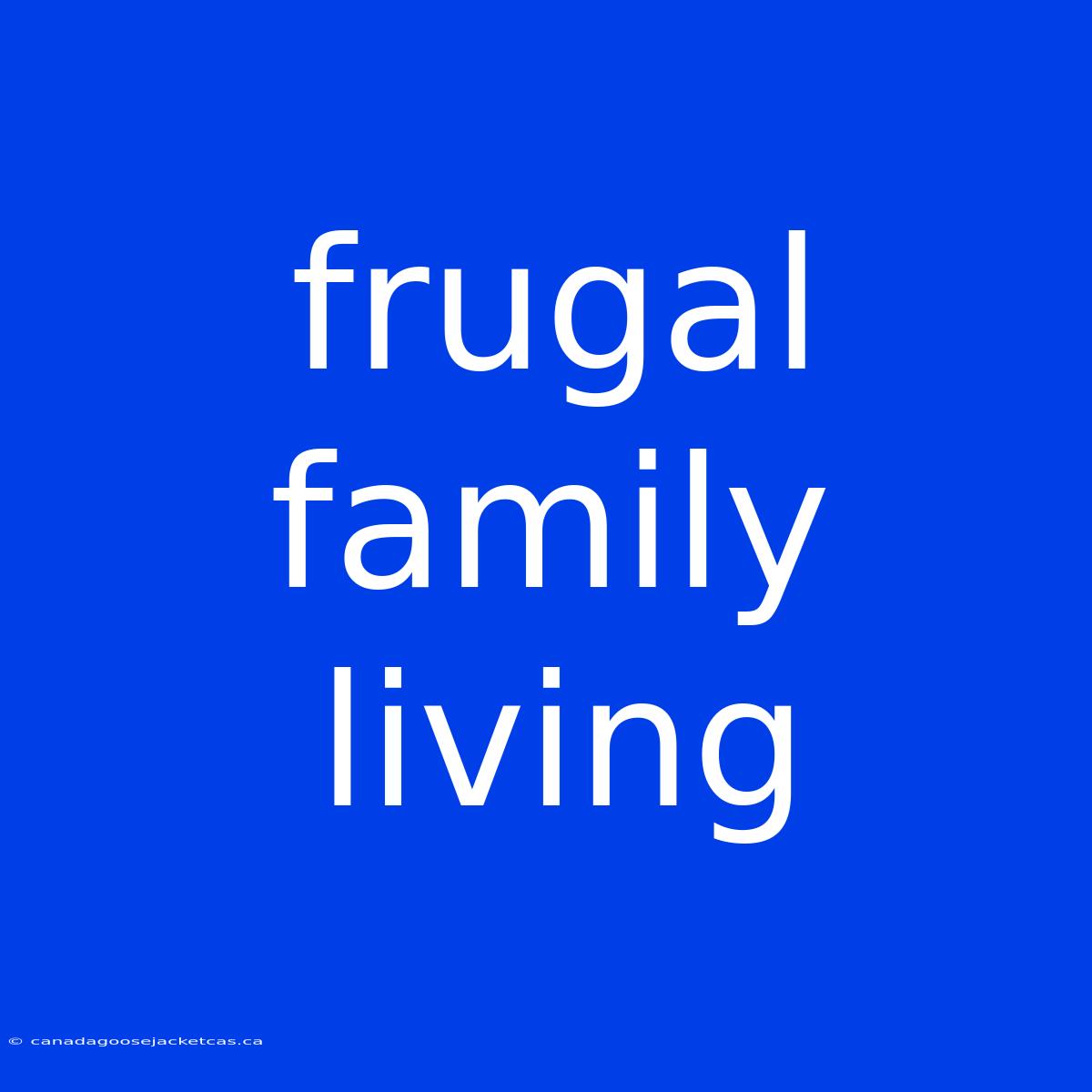 Frugal Family Living