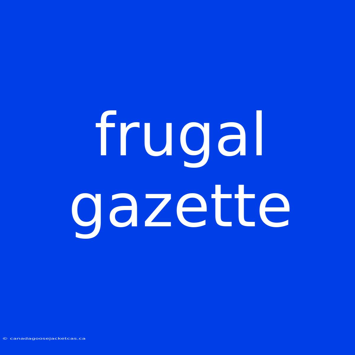 Frugal Gazette