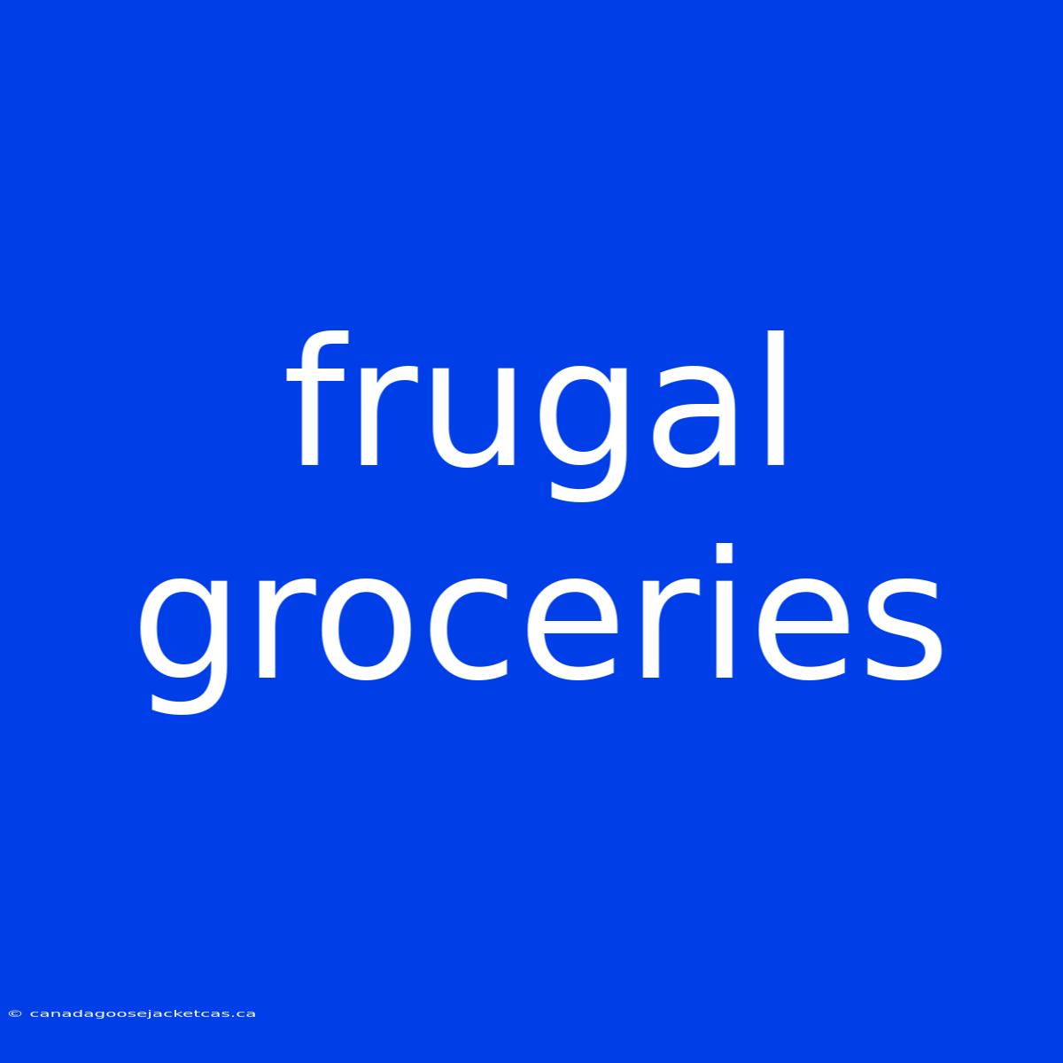 Frugal Groceries