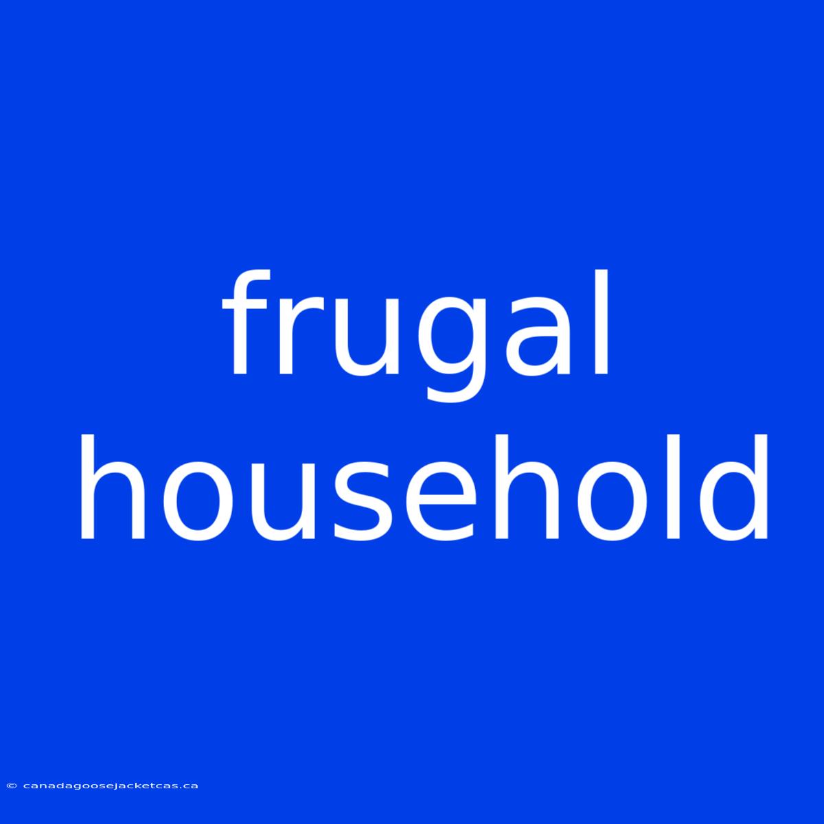 Frugal Household