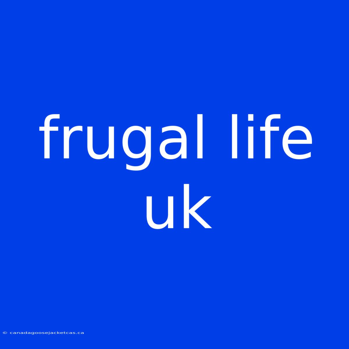 Frugal Life Uk