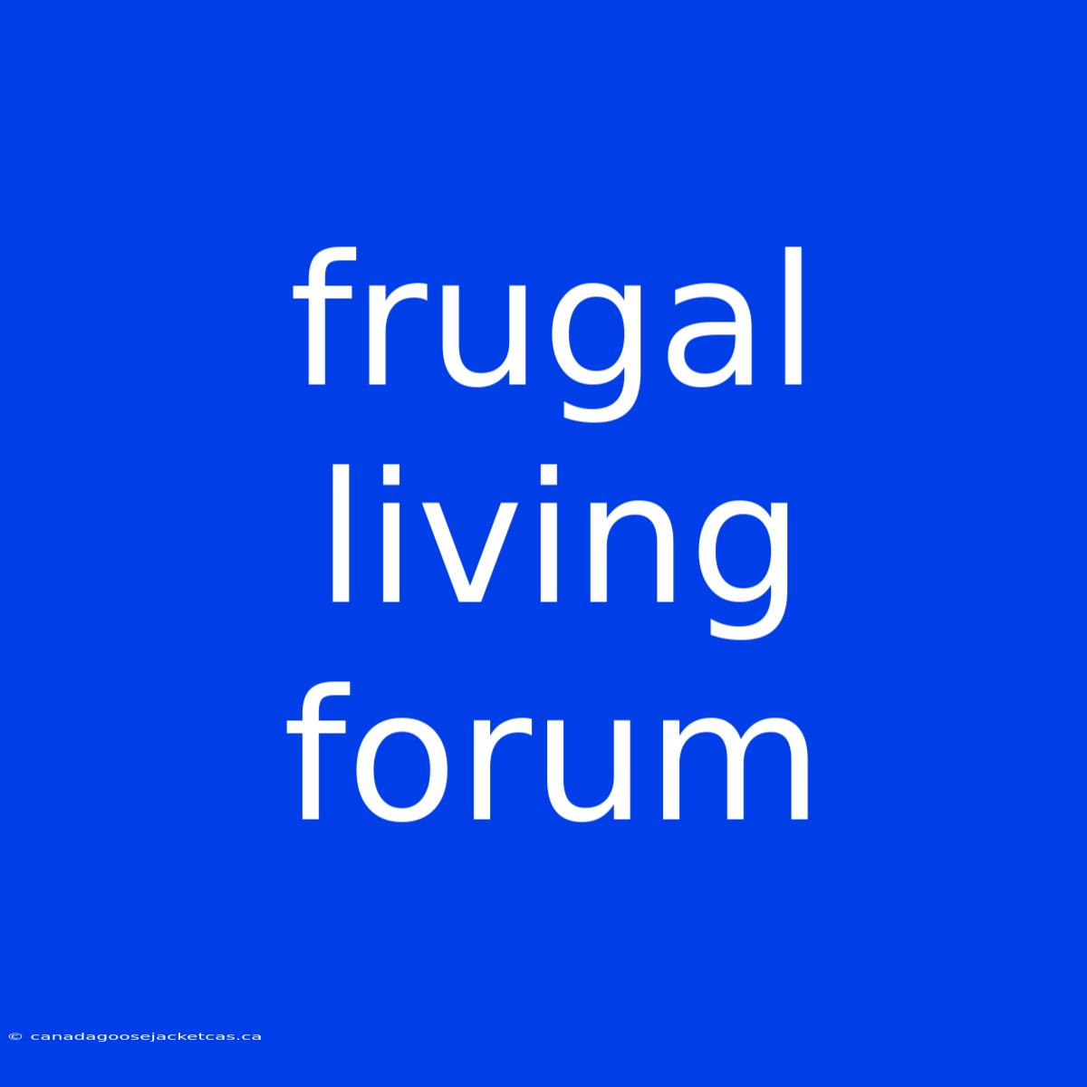 Frugal Living Forum