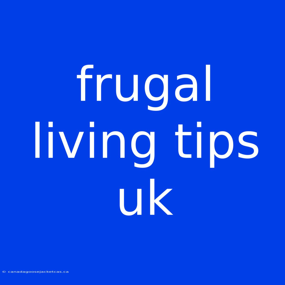 Frugal Living Tips Uk