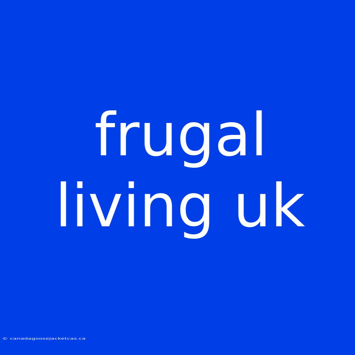 Frugal Living Uk