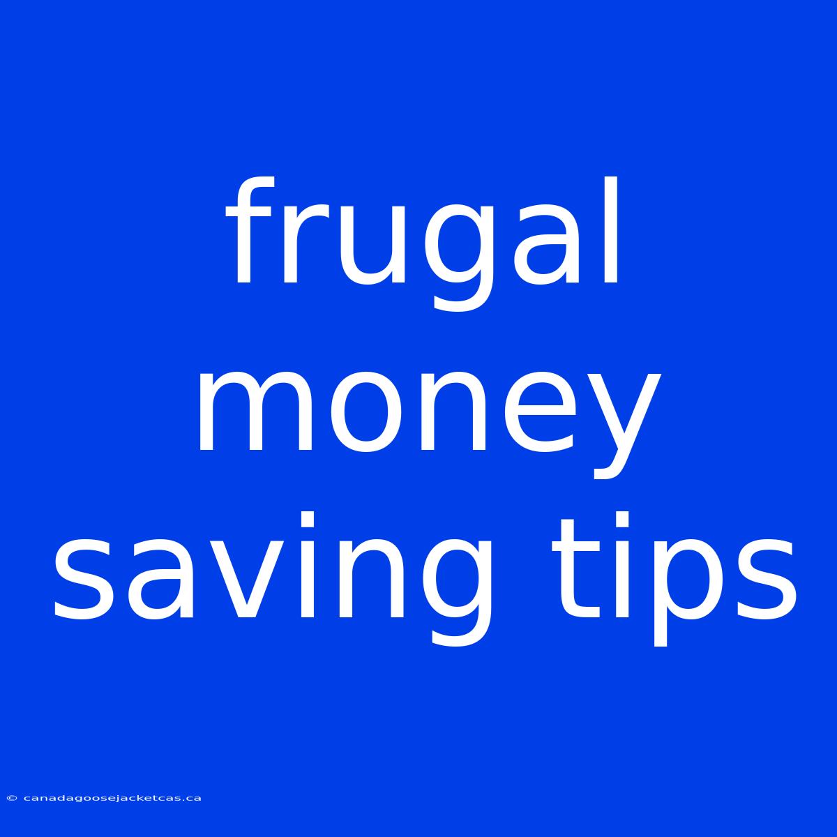 Frugal Money Saving Tips