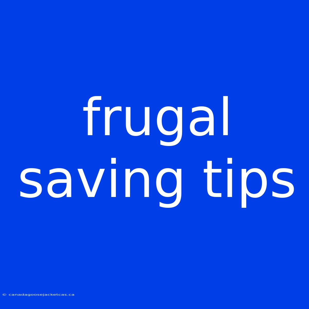 Frugal Saving Tips