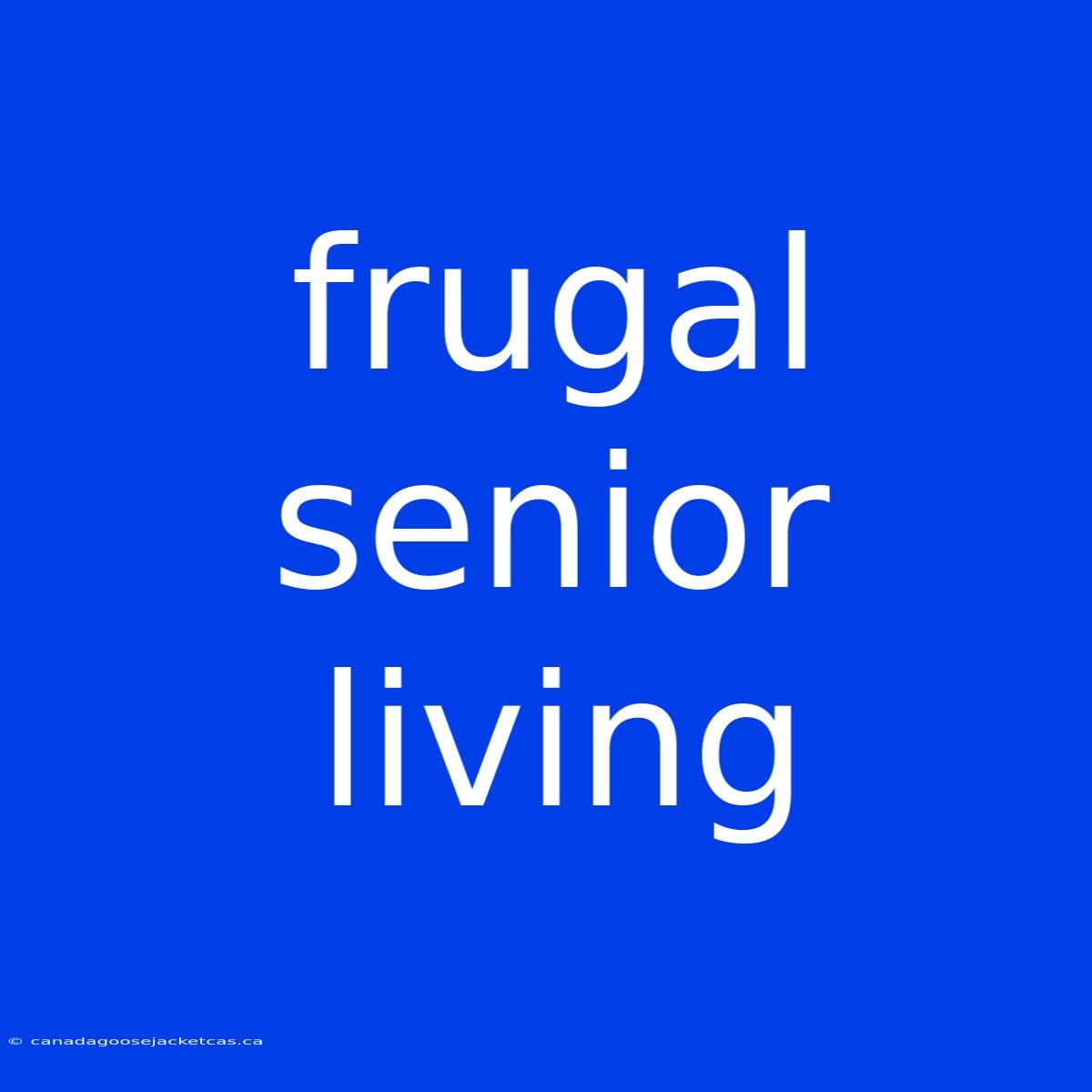 Frugal Senior Living