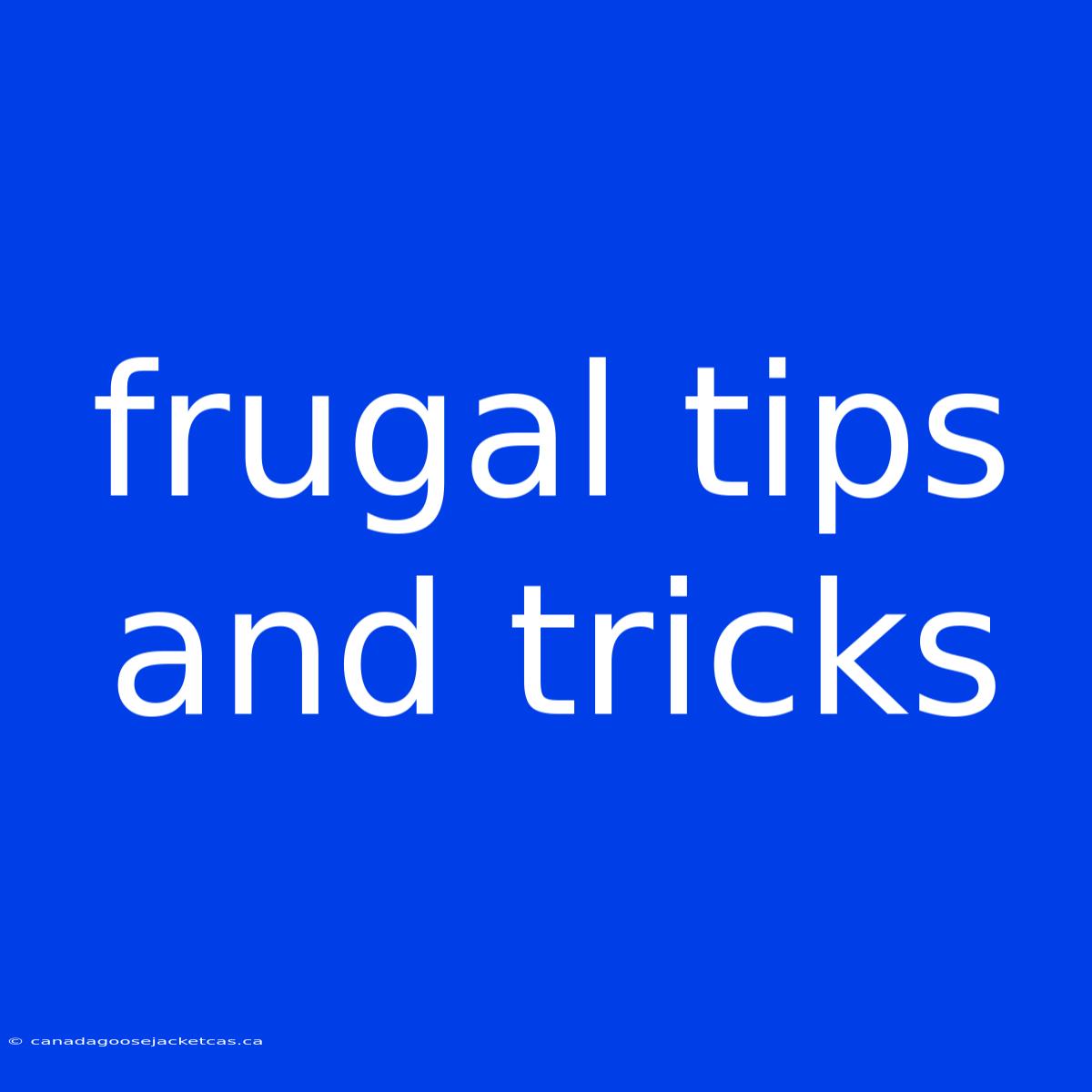 Frugal Tips And Tricks