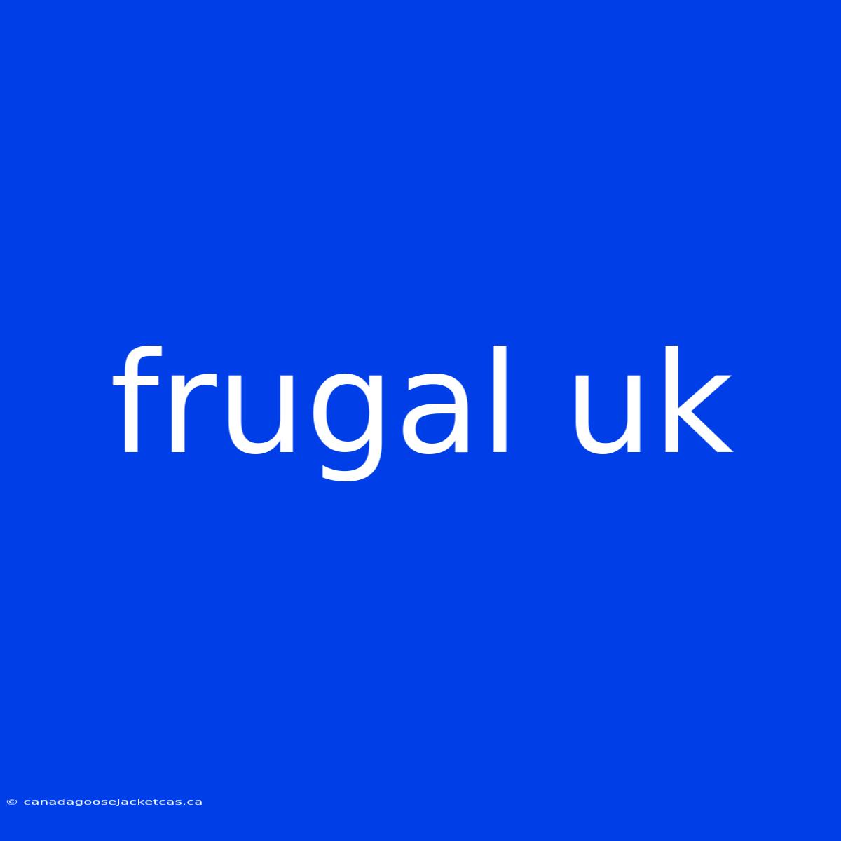 Frugal Uk