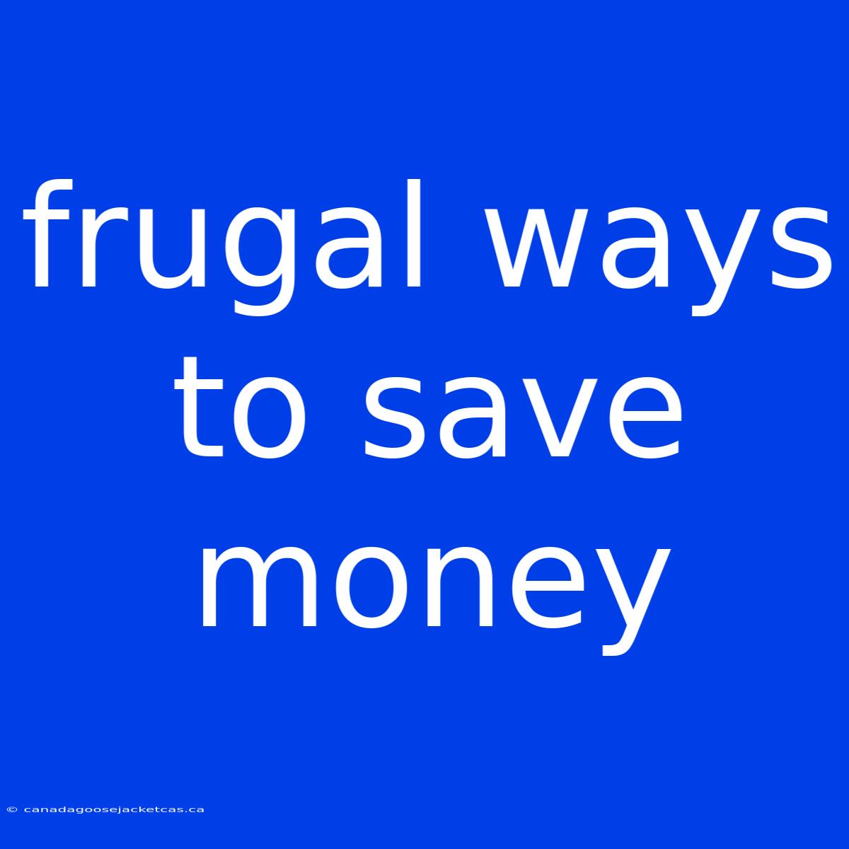 Frugal Ways To Save Money