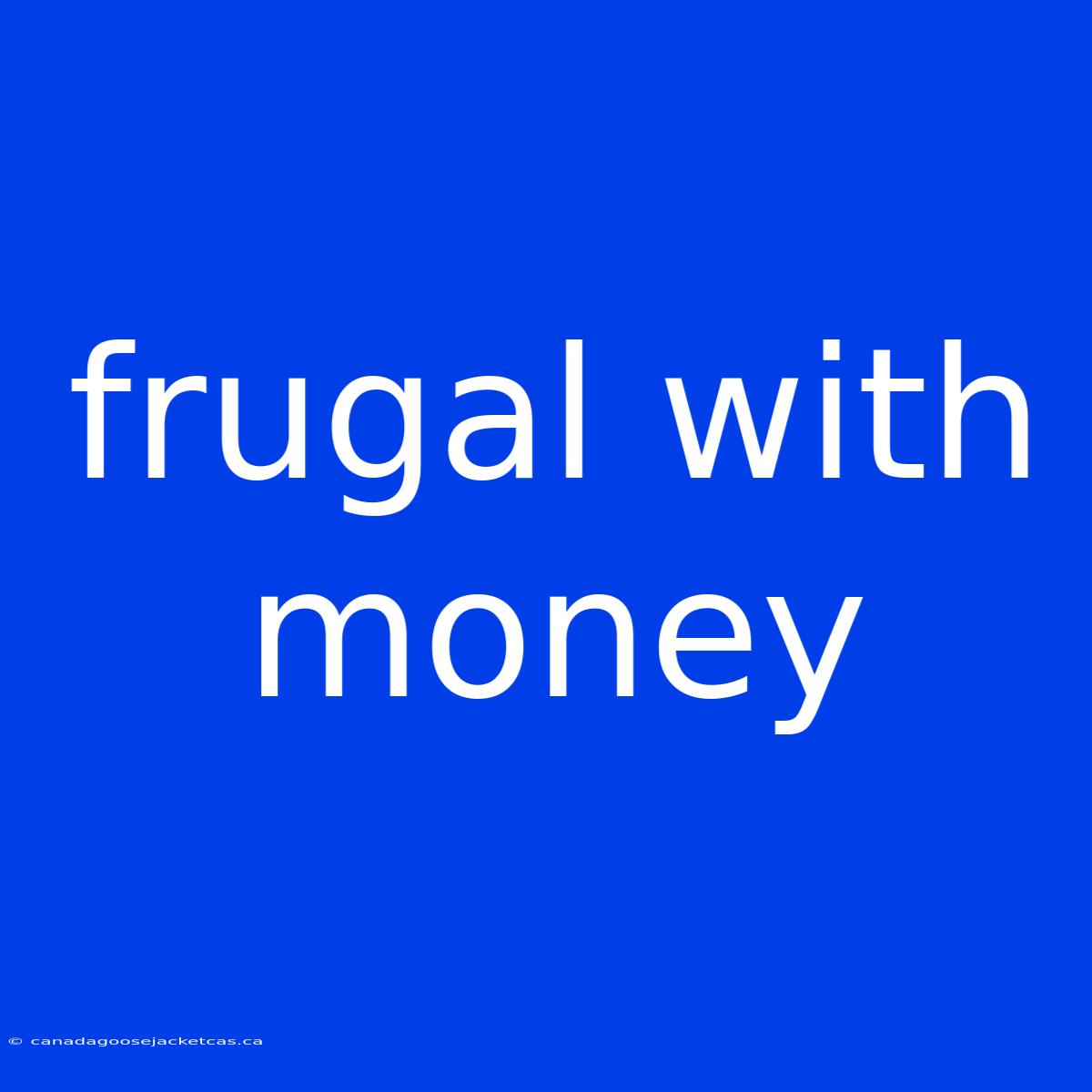 Frugal With Money