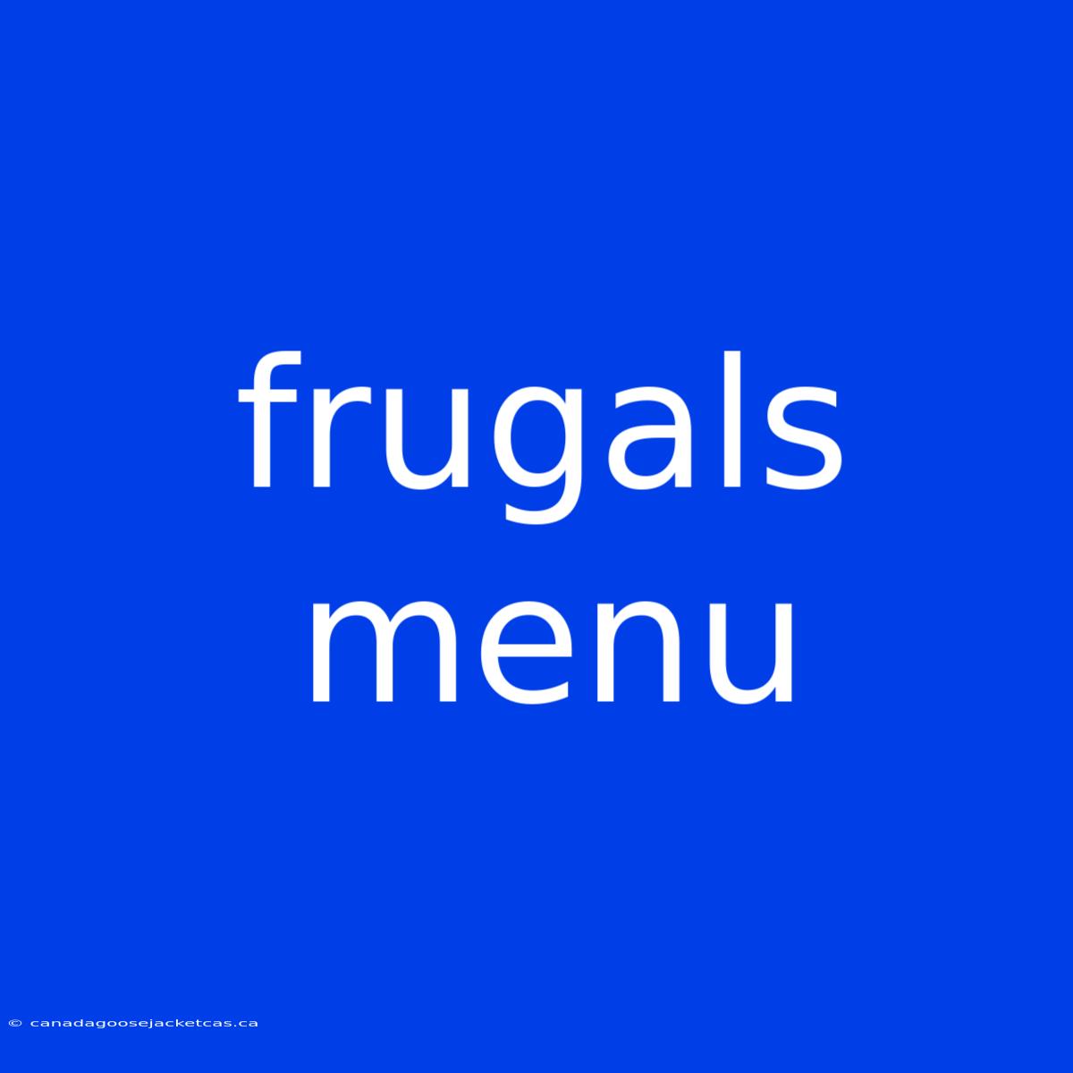 Frugals Menu