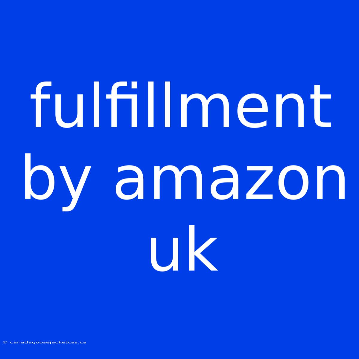 Fulfillment By Amazon Uk