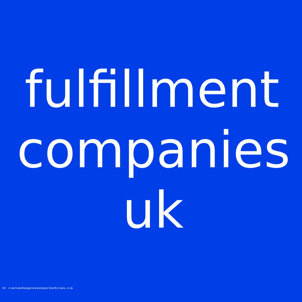 Fulfillment Companies Uk