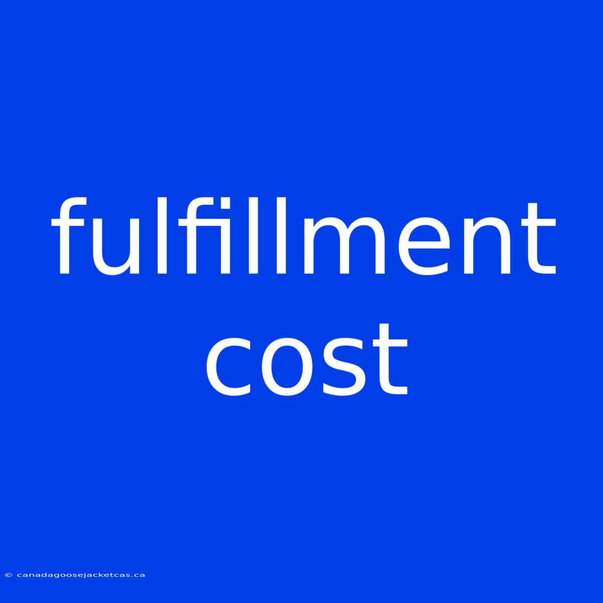 Fulfillment Cost