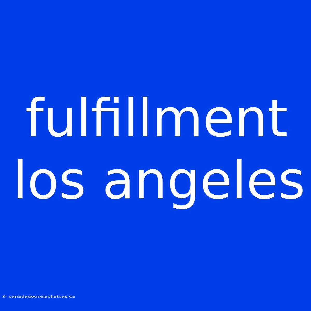 Fulfillment Los Angeles